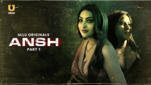 Ansh (2025) Ullu Web series (Part 1)
