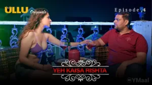 Yeh Kaisa Rishta Ullu Web Series Episode 4