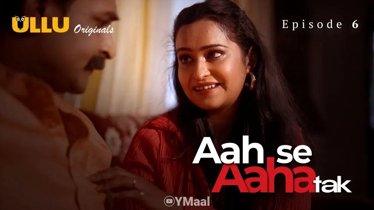 Aah Se Aaha Tak Ullu Web Series Episode 6