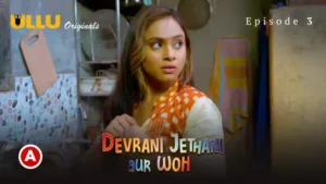 Devrani Jethani Aur Woh Ullu Web Series Episode 3