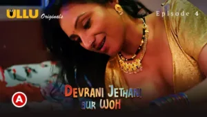 Devrani Jethani Aur Woh Ullu Web Series Episode 4