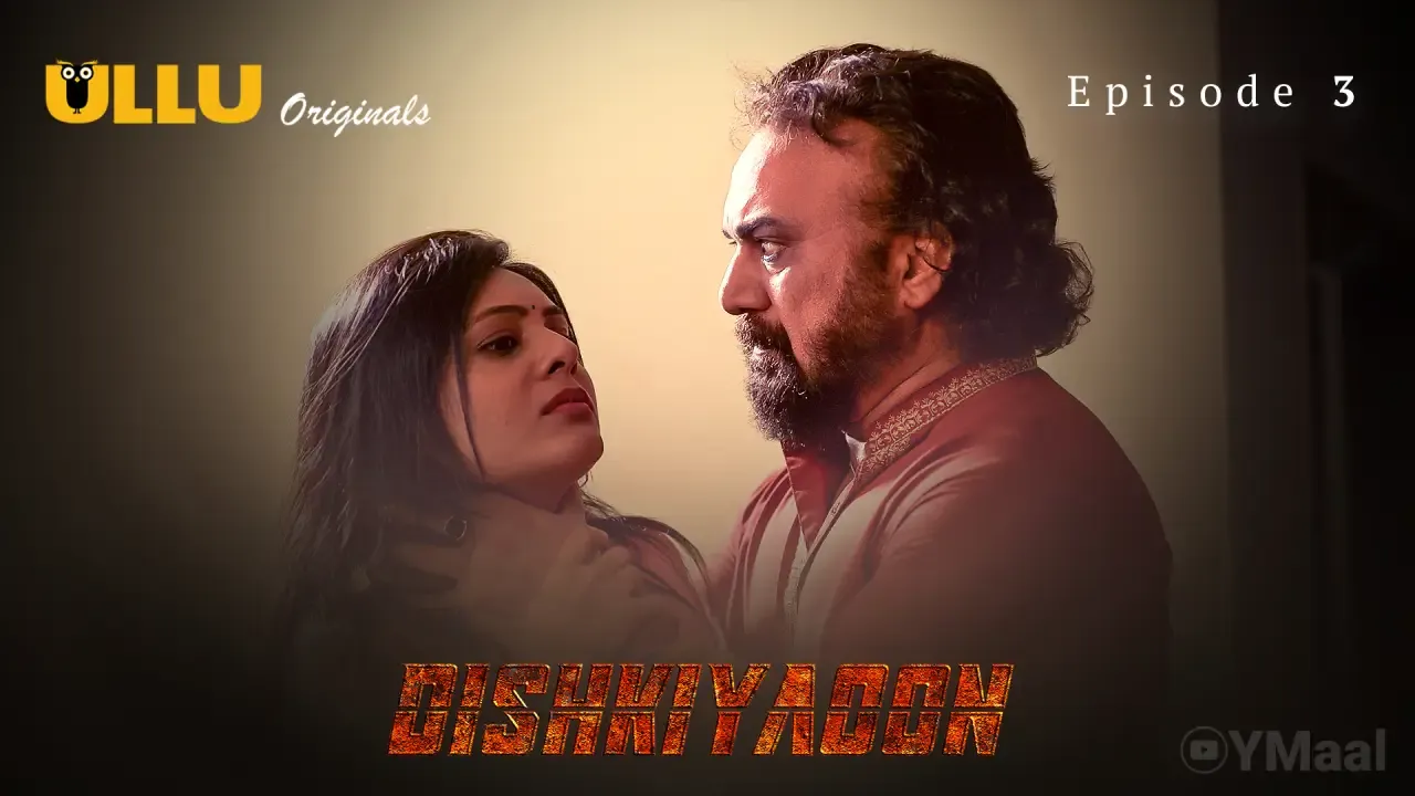 Dishkiyaoon Ullu Web Series Episode 3