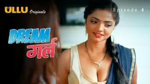 Dream Girl Ullu Web Series Episode 4