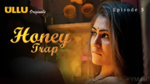 Honey Trap Ullu Web Series Episode 5