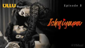 Ishqiyapa Ullu Web Series Episode 5