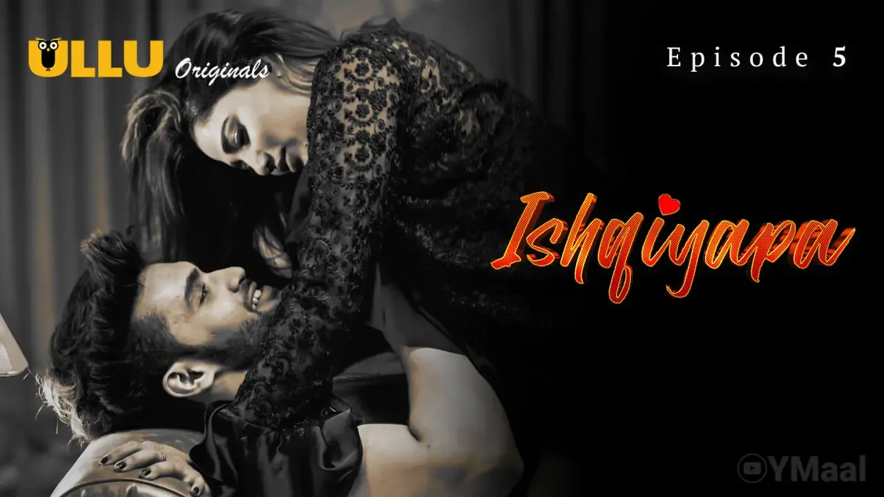 Ishqiyapa Ullu Web Series Episode 5