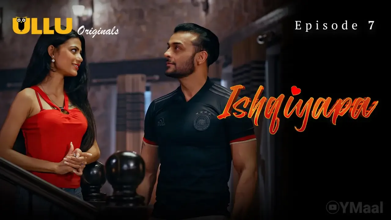 Ishqiyapa Ullu Web Series Episode 7