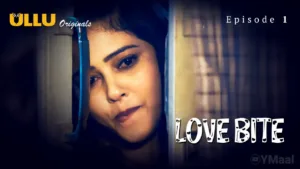Love Bite Ullu Web Series Episode 1
