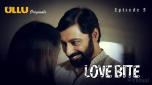 Love Bite Ullu Web Series Episode 5