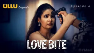 Love Bite Ullu Web Series Episode 6