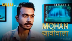 Mohan Chabhiwala Ullu Web Series Episode 6
