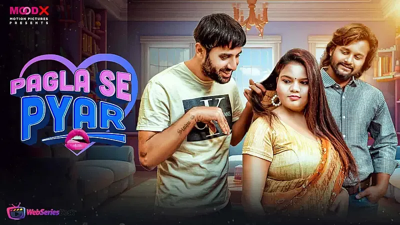 Pagla Se Pyar Episode 2 MoodX Web Series Poster