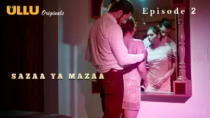 Sazaa Ya Mazaa Ullu Web Series Episode 2