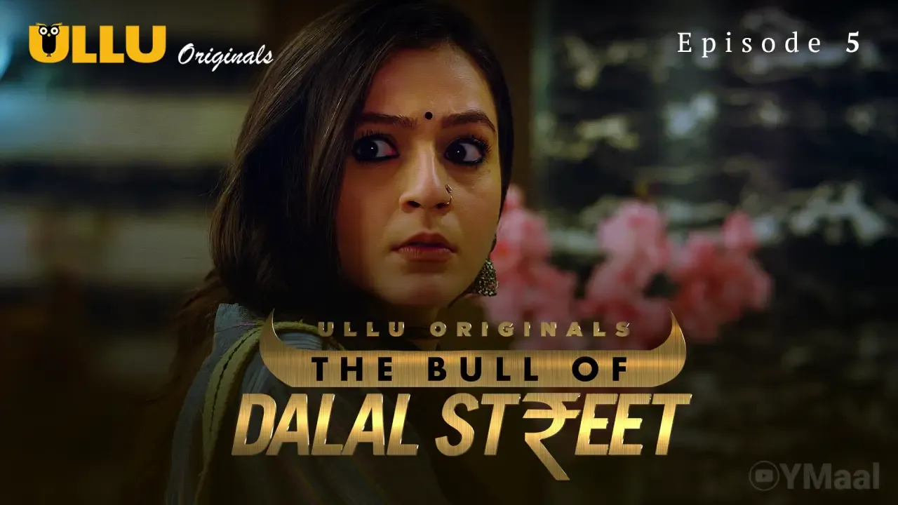 The Bull Of Dalal Street Ullu Web Series Episode 5