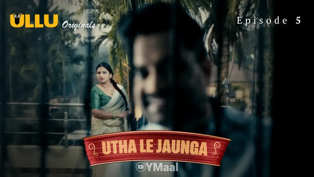 Utha Le Jaunga Ullu Web Series Episode 5