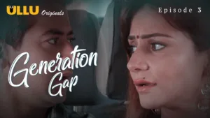 Generation Gap Ullu Web Series E3