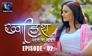 Khwaish BulbulPlay Web Series E2 Poster