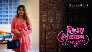 Rosy Maam - I Love You Ullu Web Series E1